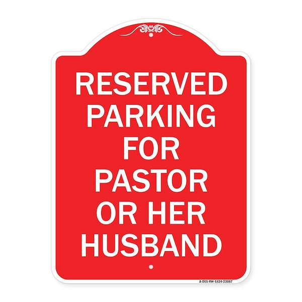 Reserved Parking for Pastor or Her Husband, Red & White Aluminum Sign, 18" x 24", RW-1824-23087